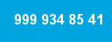 999 934 85 41 999 934 85 41